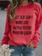 Sweet Old Lady More Like Battle-Tested Warrior Queen Cotton-Blend Casual Sweatshirt