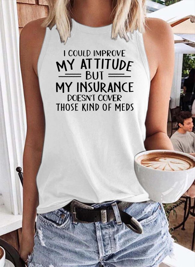 I Could Improve My Attitude But My Insurance Doesn't Cover Those Kinds Of Meds Tank Top