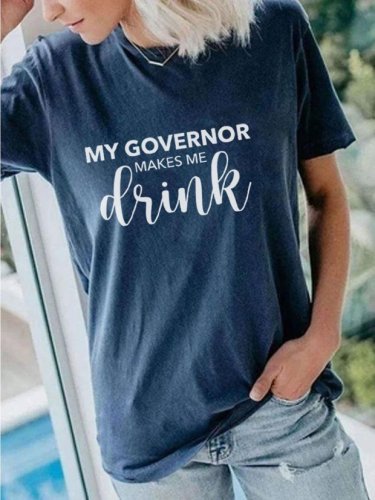 My Governor Makes Me Drink Tee