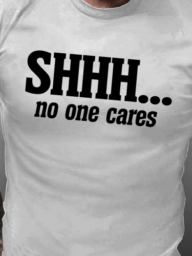 Shhh No One Cares Crew Neck Casual Shirts & Tops