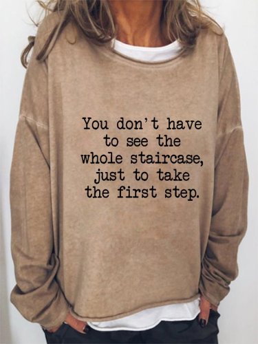 You Don't Have To See The Whole Staircase Just Take The First Step Sweatshirt