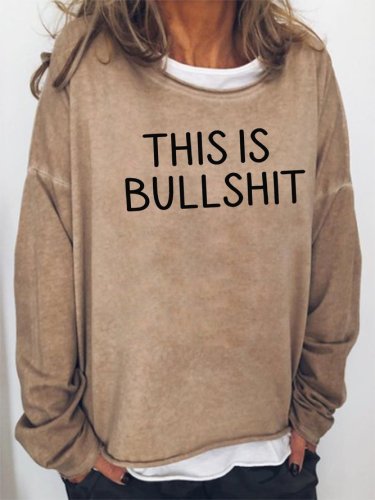 This Is Bullshit Sweatshirt