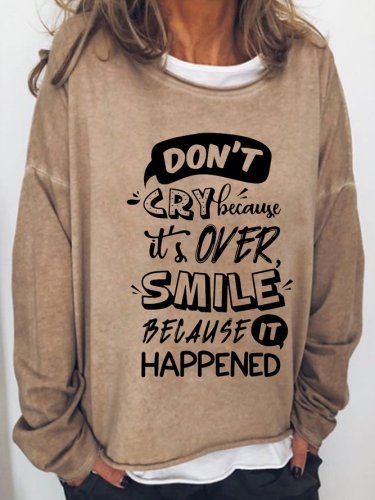Don'T Cry Because It'S Over. Smile Because It Happened Long Sleeve Letter Sweatshirt