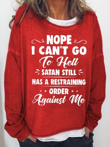 Nope I Can't Go To Hell Satan Atill Has A Restraining Order Against Me Women's Sweatshirt