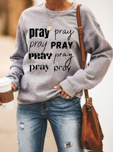 Pray Pray Crew Neck Casual Ladies pullover & Sweatshirt
