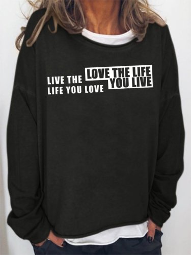 Live The Life You Love Sweatshirt