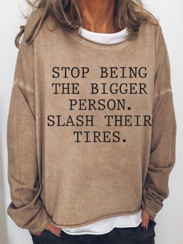 Stop Being The Bigger Person Loosen Casual Sweatshirt