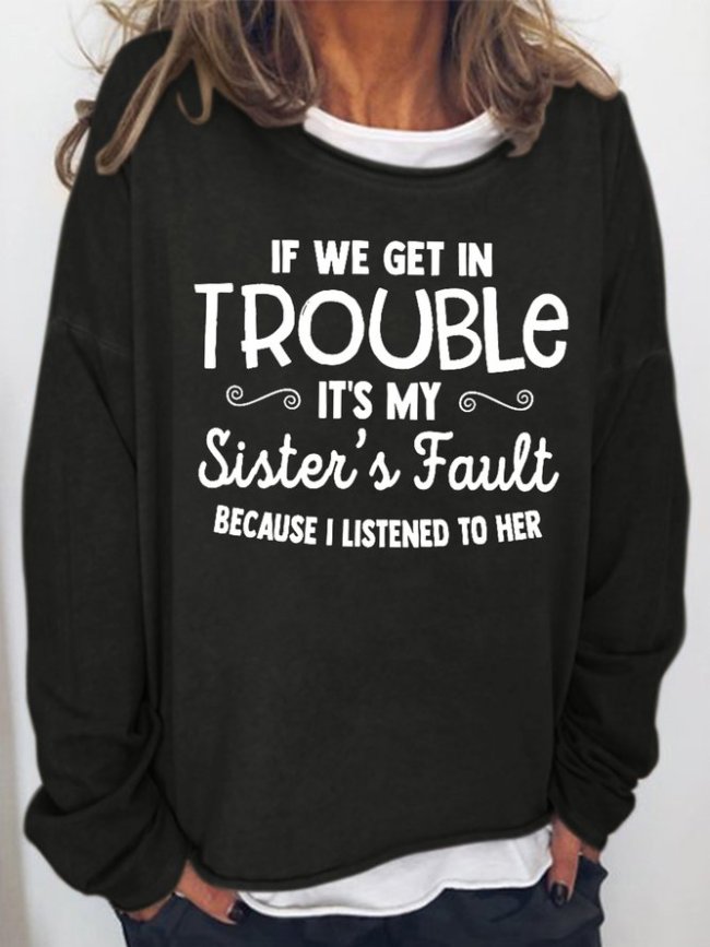 If We Get In Trouble It's My Sisters Fault Women’s Casual Shift Sweatshirt