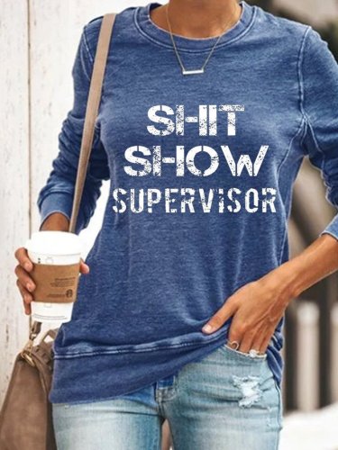 Shit Show Supervisor Casual Crew Neck Letter Sweatshirt