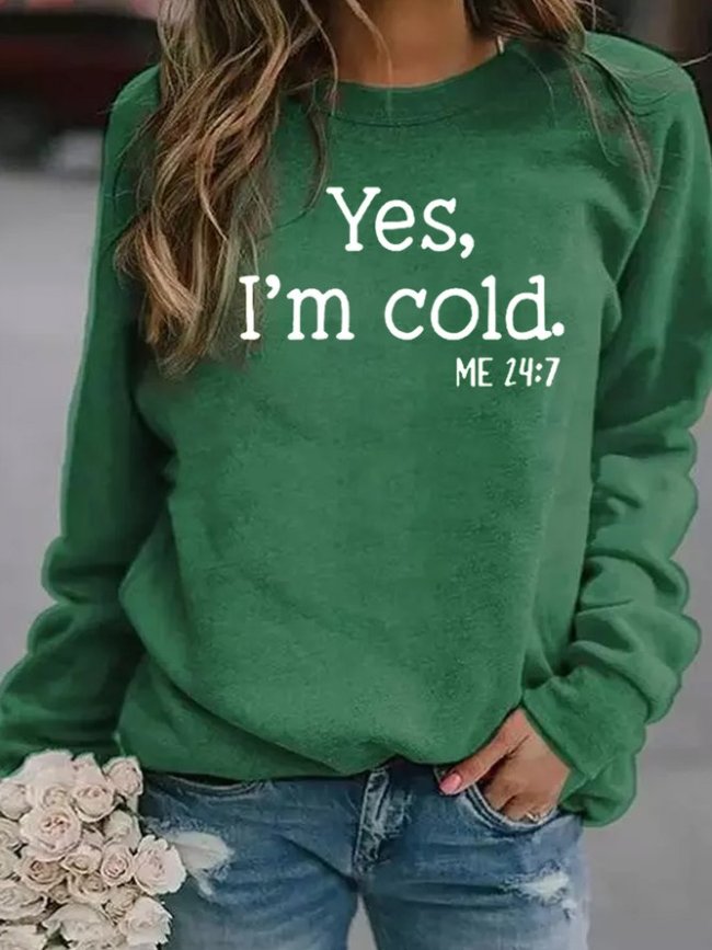 Yes I'm Cold Casual Sweatshirt