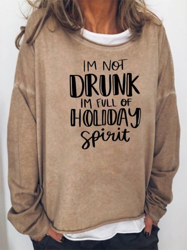 I'm Not Drunk I'm full of HOLIDAY spirit Sweatshirt