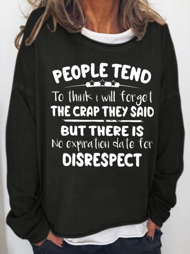 People Tend To Think I Will Forget The Crap They Women's Sweatshirt