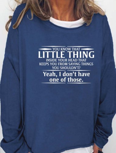 You Know The Little Thing Inside Your Head That Keeps Saying Things You Shouldn't Women's sweatshirt