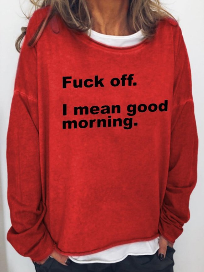 Fuck Off I Mean Good Morning Letter Casual Sweatshirt