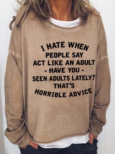 I Hate When People Say Act Like An Adult Casual Cotton Blends Sweatshirts