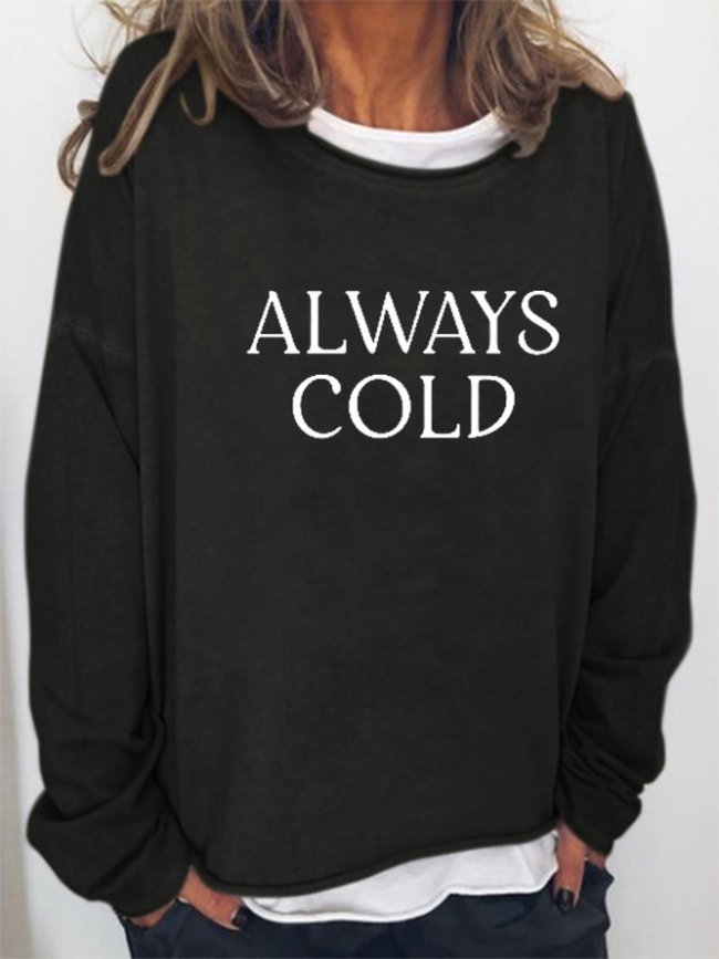 Always Cold Letter Sweatshirt