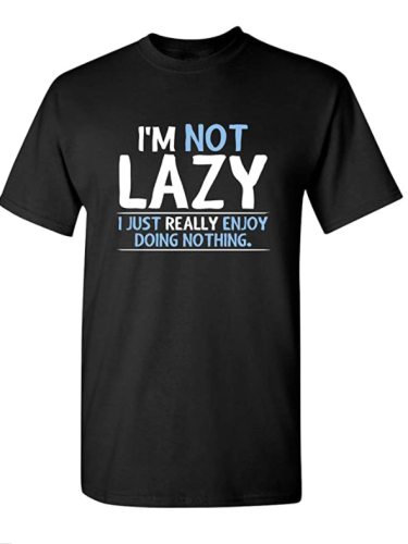 I'm not lazy,I just really enjoy doing nothing.Printed round neck short-sleeved cotton T-shirt