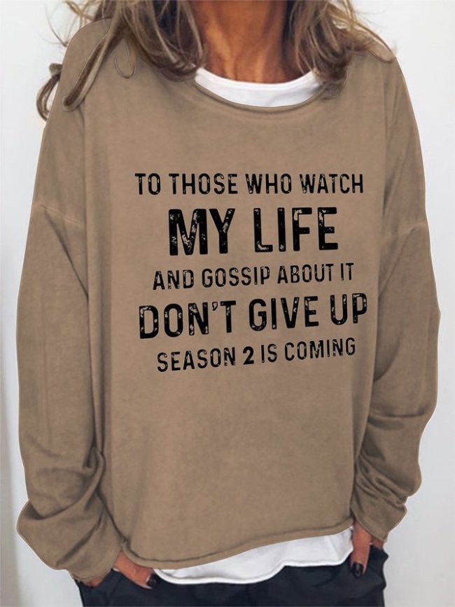 To Those Who Watch My Life And Gossip About It Don't Give Up Season 2 Is Coming Women‘s Crew Neck Loosen Sweatshirt