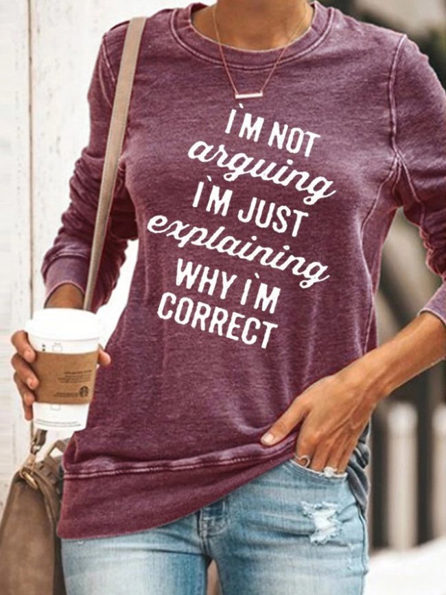 I'm Not Arguing I'm Just Explaining Why I'm Right Sweatshirt