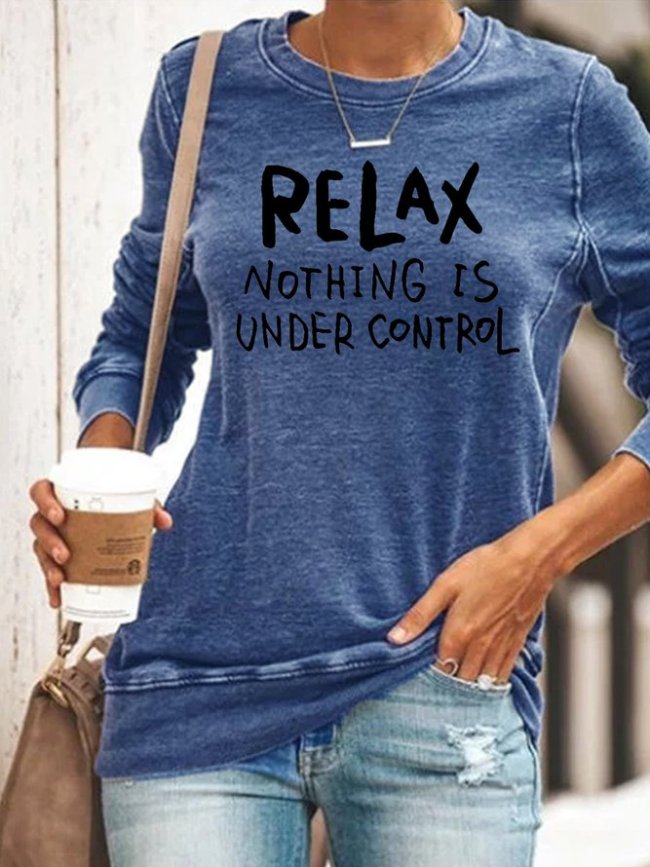 Relax Nothing is Under Control Sweatshirt