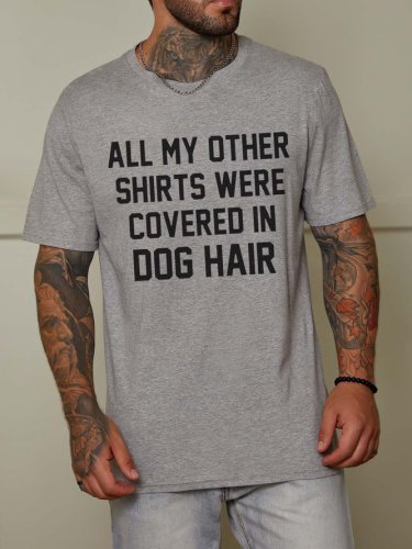 All My Other Shirts Were Covered In Dog Hair Crew Neck Casual Short Sleeve Shirts & Tops