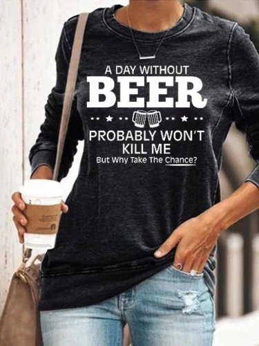 A Day Without Beer Probably Won't Kill Me Women‘s Letter Casual Sweatshirt