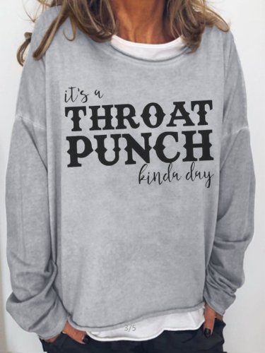 Its A Throat Punch Kinda Day Casual Sweatshirt