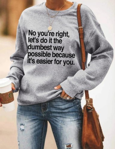 No You're Right Sweatshirt