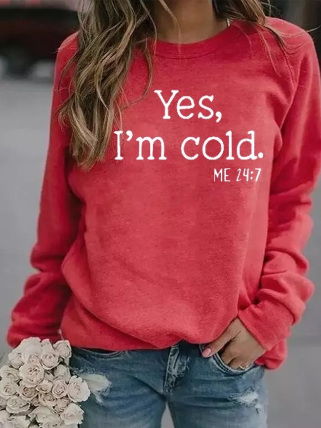 Yes I'm Cold Casual Sweatshirt