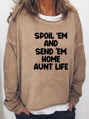 Spoil Them Send Them Home Aunt Life Women's long sleeve sweatshirt