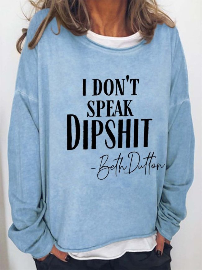 I Don't Speak Dipshit Casual Sweatshirts
