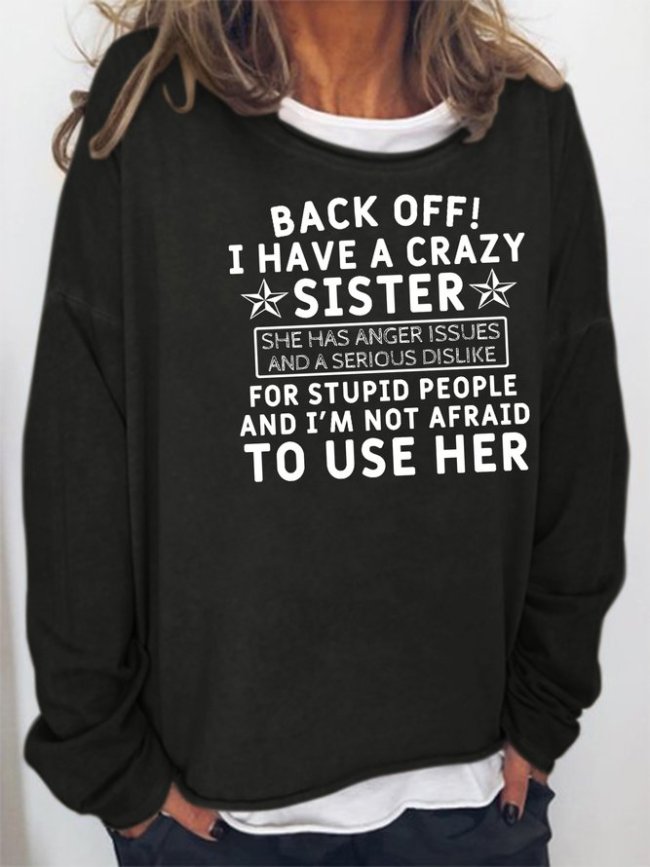 Back off i Have a Crazy Sister Sweatshirt