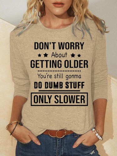 Don't Worry About Getting Older Women's Sweatshirt