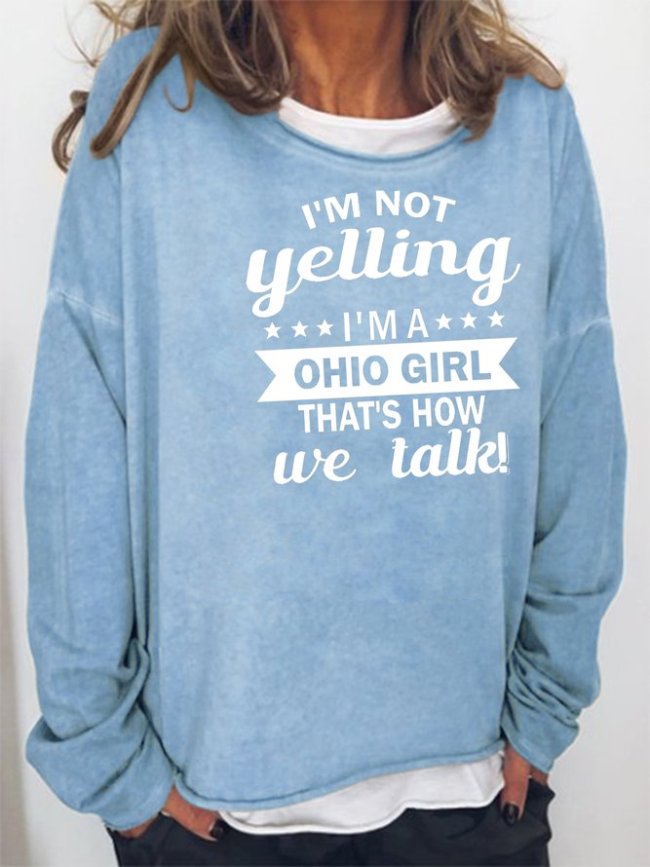 I am not yelling i'm a ohio girl that's how we talk Sweatshirt