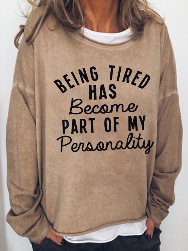 Being Tired Has Become Part Of My Personality Crew Neck Letter Sweatshirt