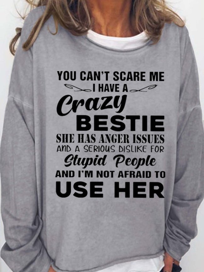 You cant scare me I have a crazy Bestie Women's Sweatshirt