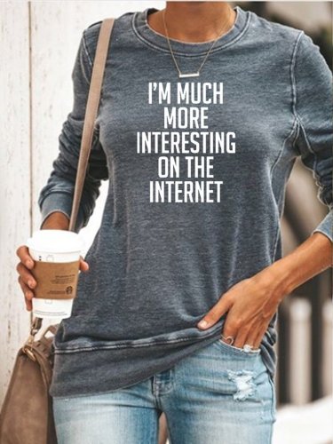 I'm much more interesting on the internet Sweatshirt