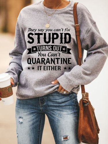 They Say You Can't Fix Stupid Women‘s Casual Sweatshirt