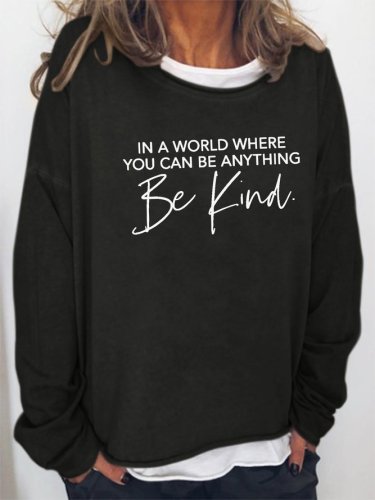 In a World Where You Can Be Anything BE KIND Sweatshirt