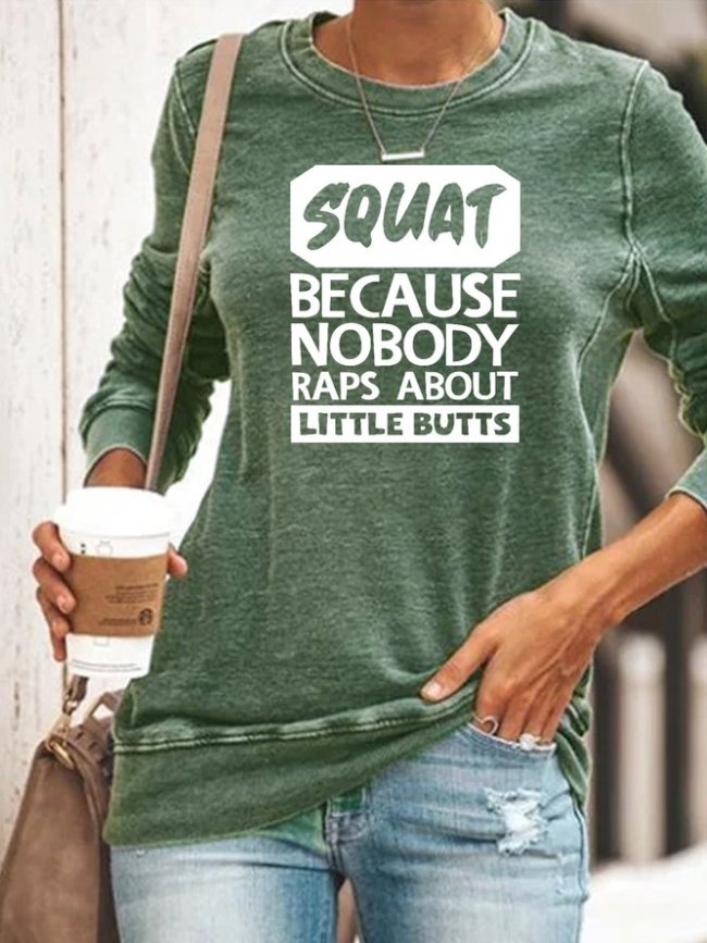 Squat Because Nobody Raps About Little Butts Sweatshirt