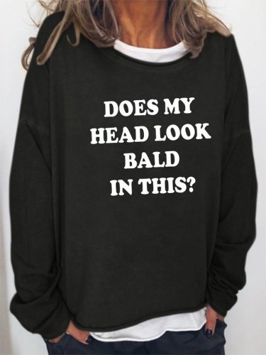 Does my head look Bald in this Sweatshirt