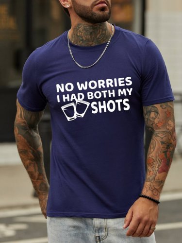 No worries,I had both my shots.Round neck short-sleeved cotton T-shirt