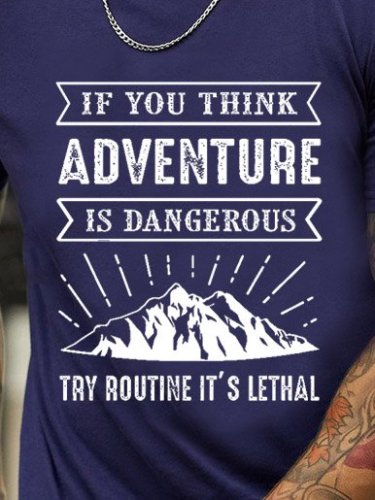 If You Think Adventure Is Dangerous， Try Routine It's Lethal Men’s Tshirt
