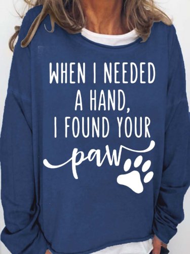 When I Needed A Hand I Found Four Paw Women's Sweatshirt
