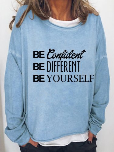 Be Confident Be Different Be Yourself Casual Cotton-Blend Crew Neck Sweatshirt