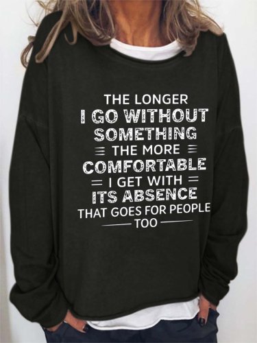 The Longer I Go Without Something Casual Sweatshirts
