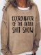 Coordinator of the entire sh*tshow Funny Sweatshirt