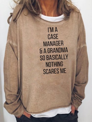 I'M A Case Manager And A Grandma so Basically Nothing Scares Me Sweatshirt