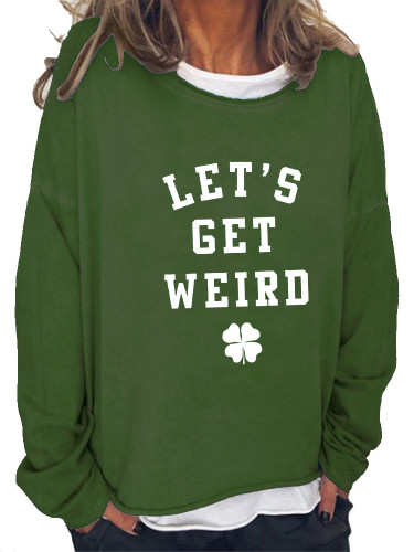 Four Leaf Clover Sweatshirt Let's Get Weird Women's Pullover St Patrick's Day Hoodie
