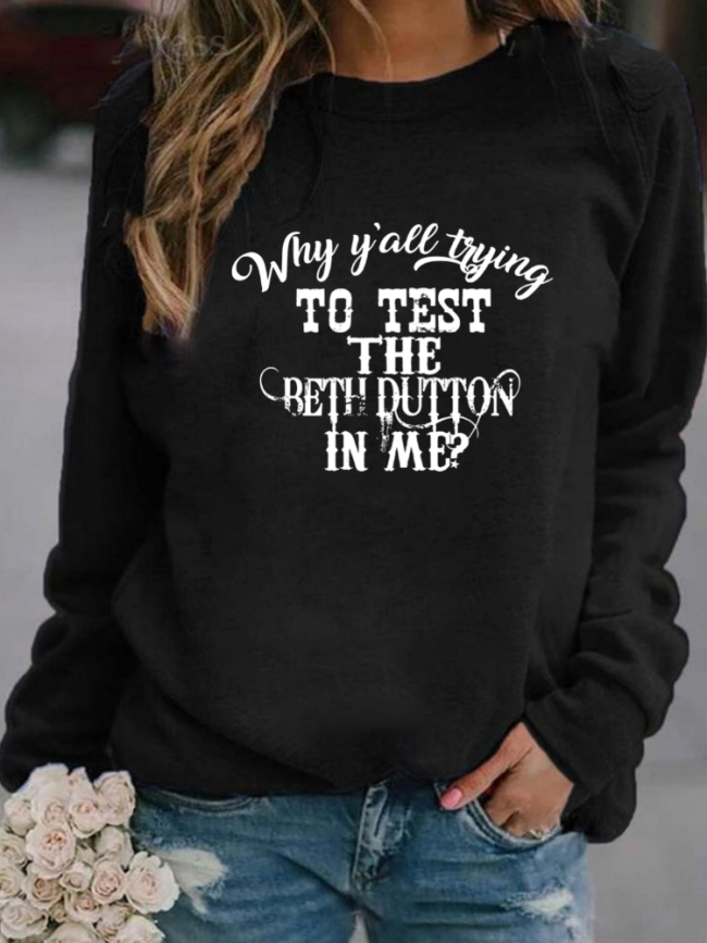 100% Cotton Women's Sweatshirts  Why You'll Tring Test The Beth Dutton In Me Long Sleeve Round Neck Sweatshirt